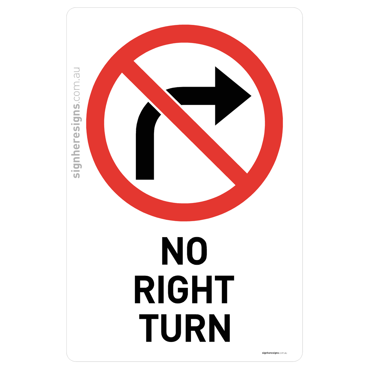 No Right Turn Sign - Prohibition – Sign Here Signs