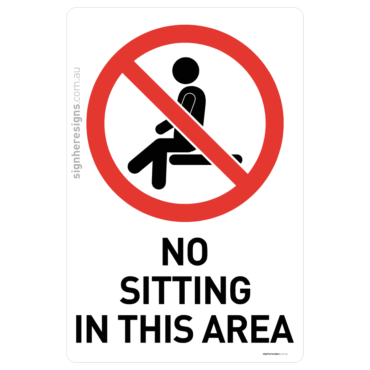 No Sitting In This Area Sign - Prohibition – Sign Here Signs