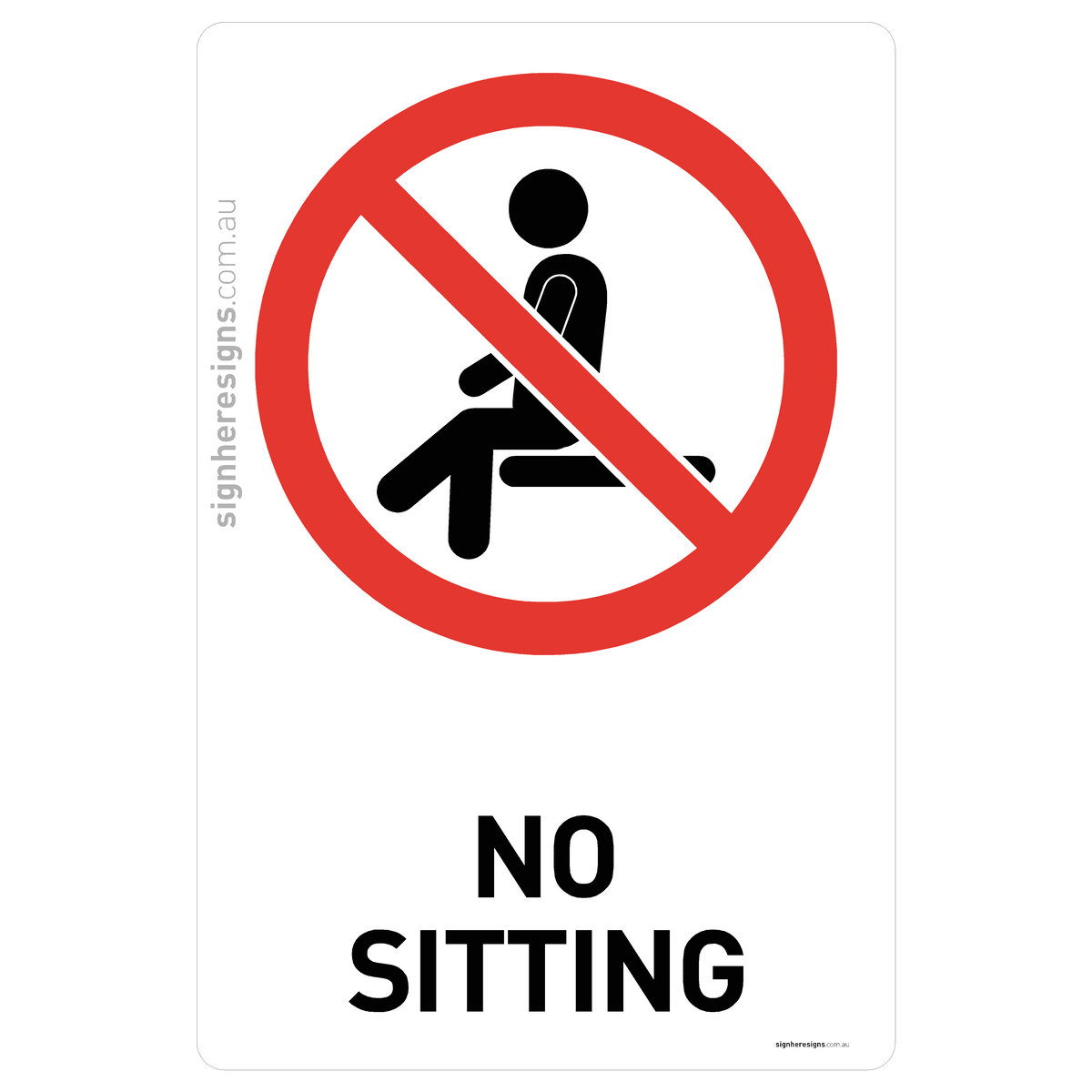 No Sitting Sign - Prohibition – Sign Here Signs