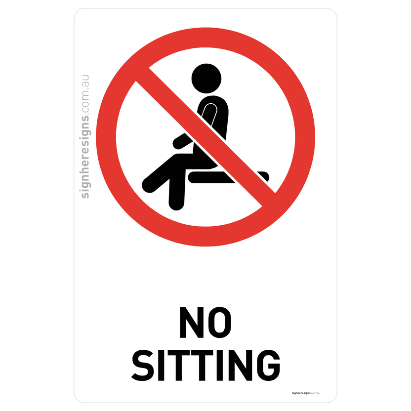 No Sitting Sign - Prohibition – Sign Here Signs