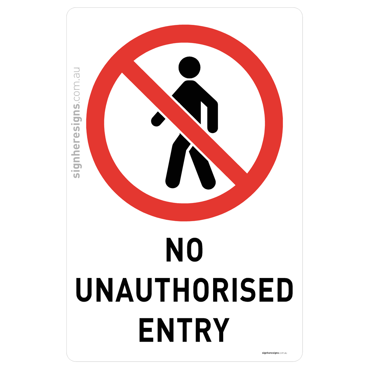 No Unauthorised Entry Sign - Prohibition – Sign Here Signs