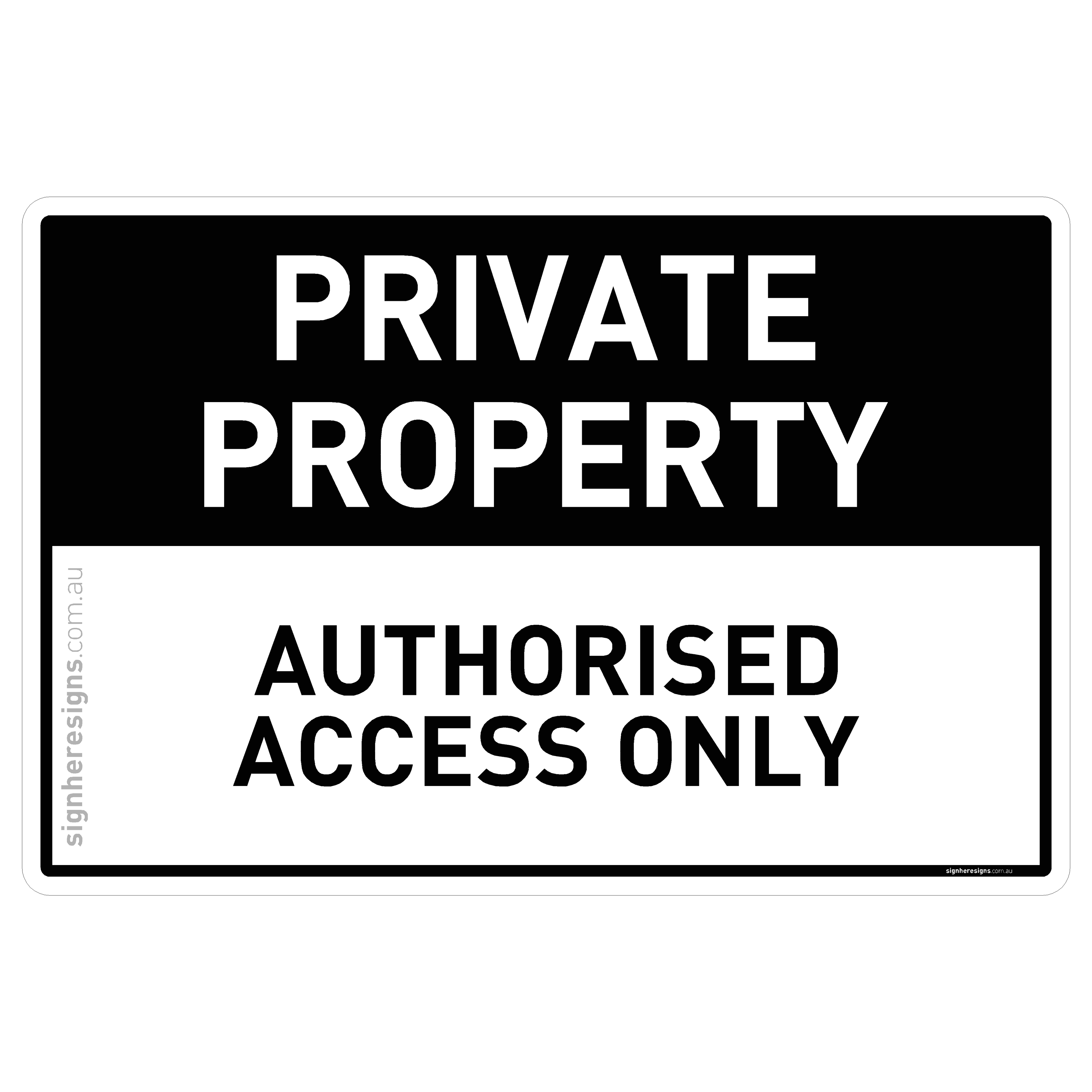 Private Property - Authorised Access Only