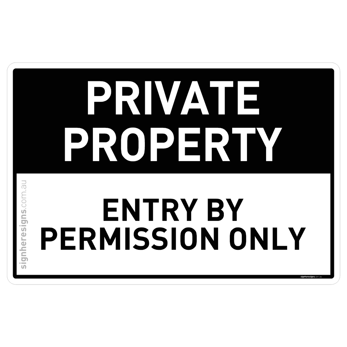 Private Property - Entry By Permission Only – Sign Here Signs