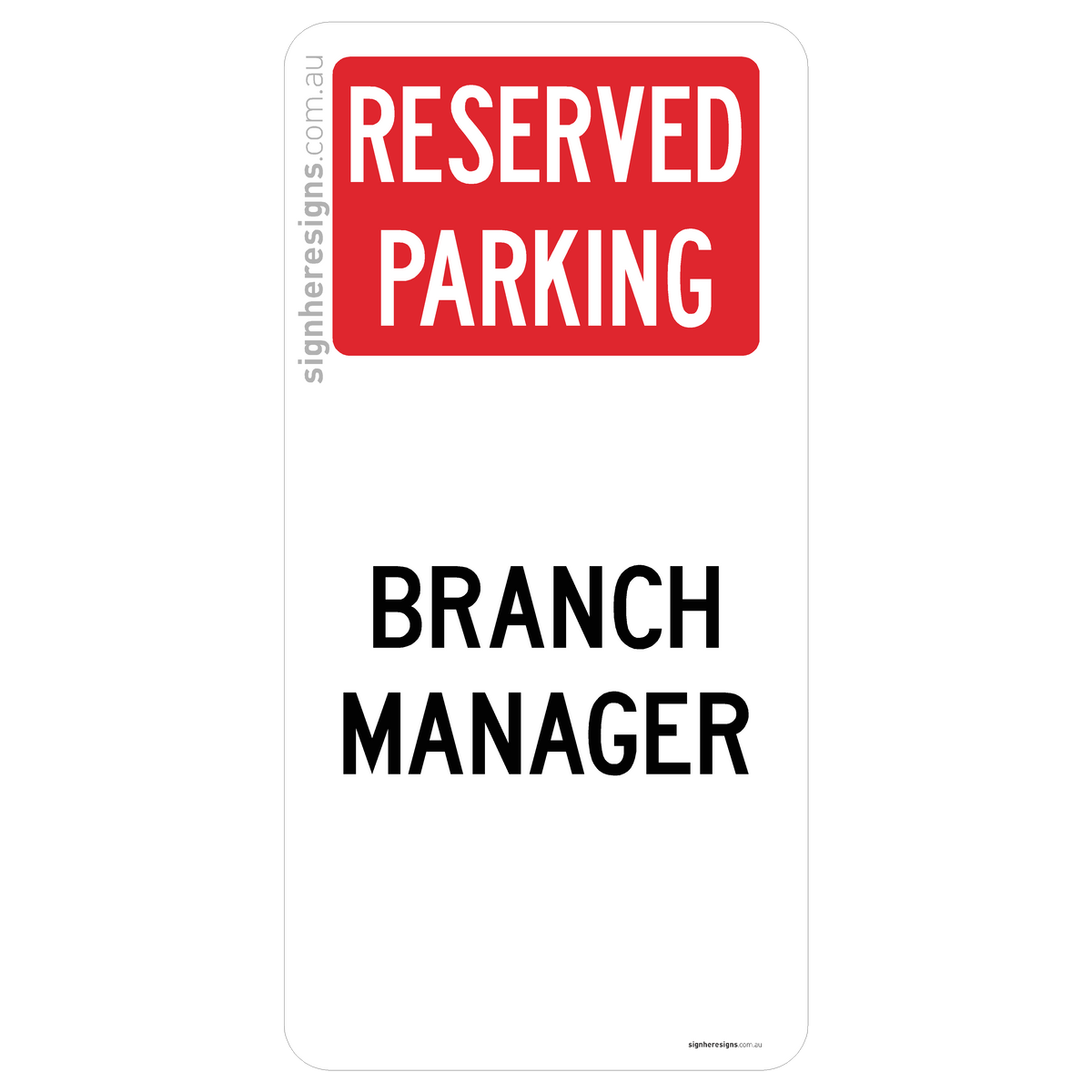 Reserved Parking - Branch Manager Sign - Private Property – Sign Here Signs