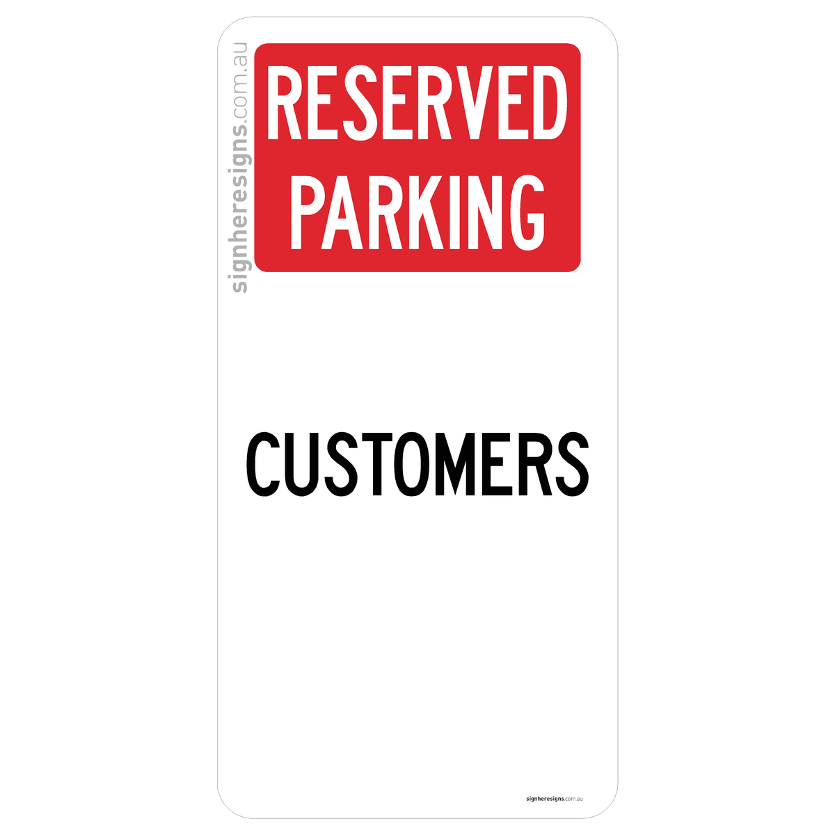 Reserved Parking - Customers Sign - Private Property – Sign Here Signs