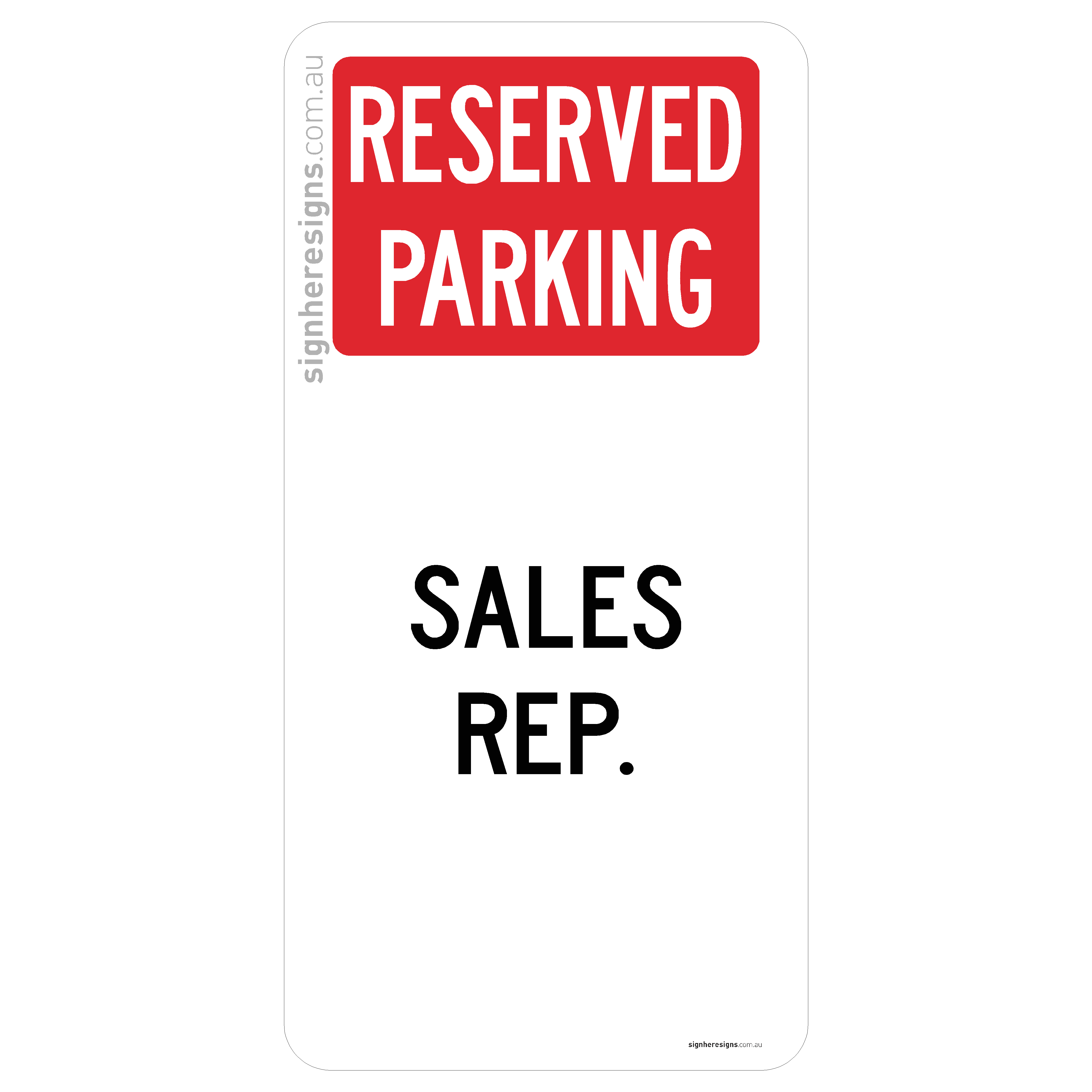 Reserved Parking - Sales Rep. Sign - Private Property – Sign Here Signs