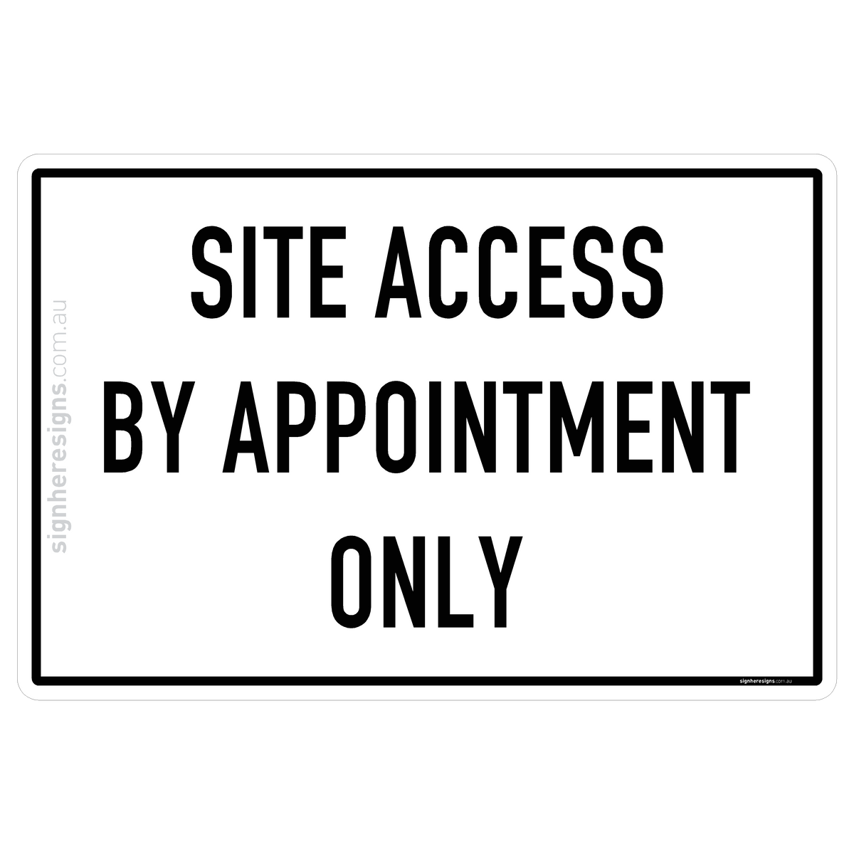 Site Access By Appointment Only – Sign Here Signs