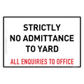 Strictly No Admittance to Yard - All Enquiries to Office