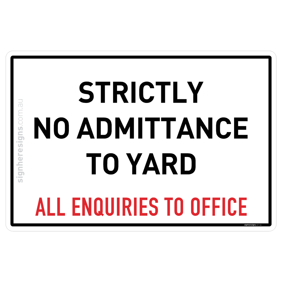 Strictly No Admittance to Yard - All Enquiries to Office – Sign Here Signs