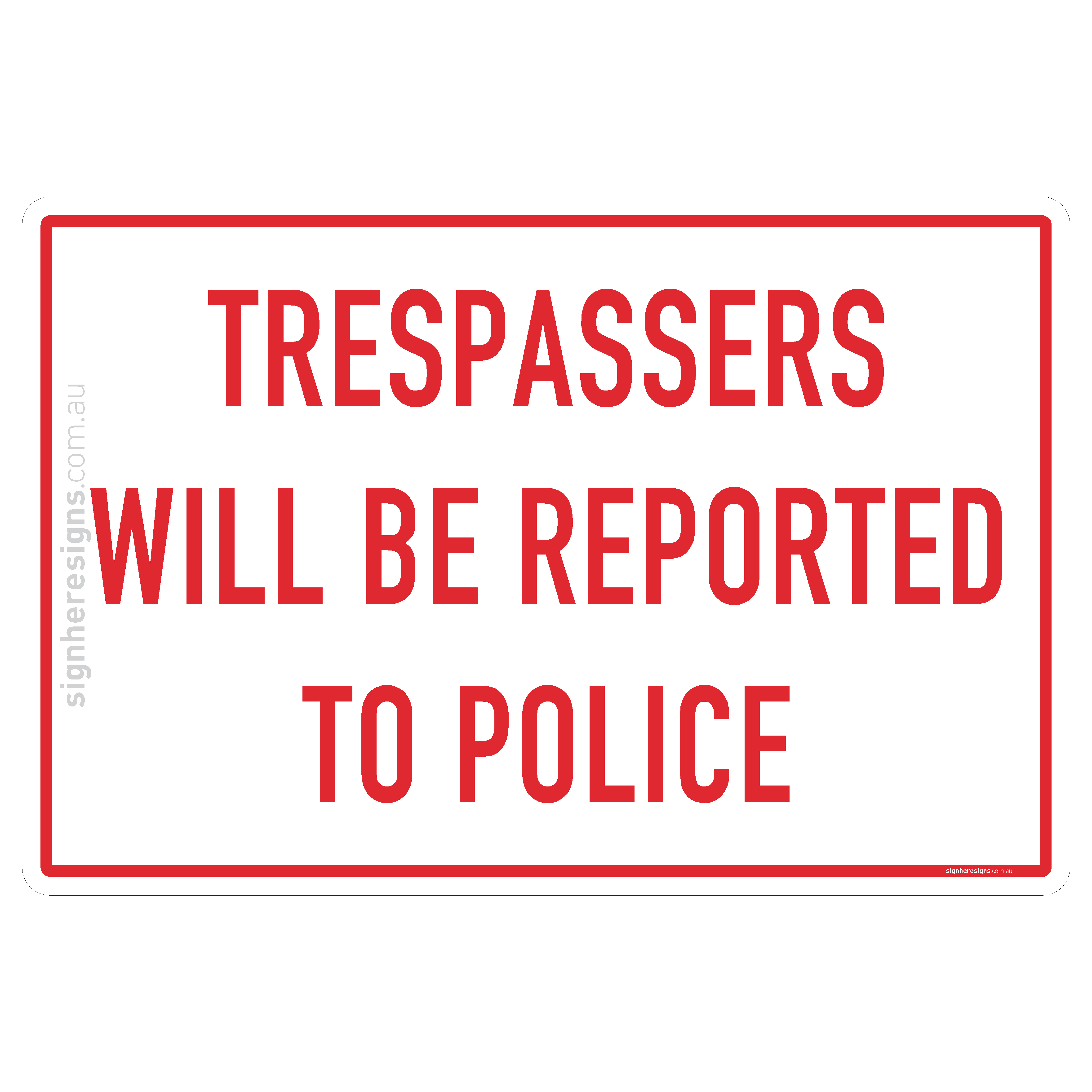 Trespassers Will Be Reported To Police – Sign Here Signs