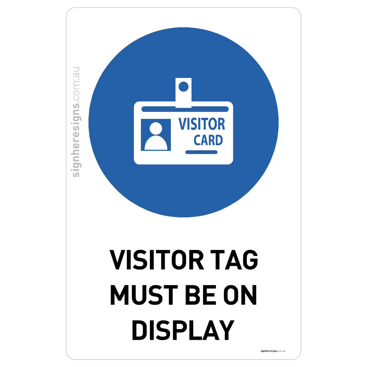 Visitor Tag Must Be On Display Sign - Mandatory Safety Sign – Sign Here ...