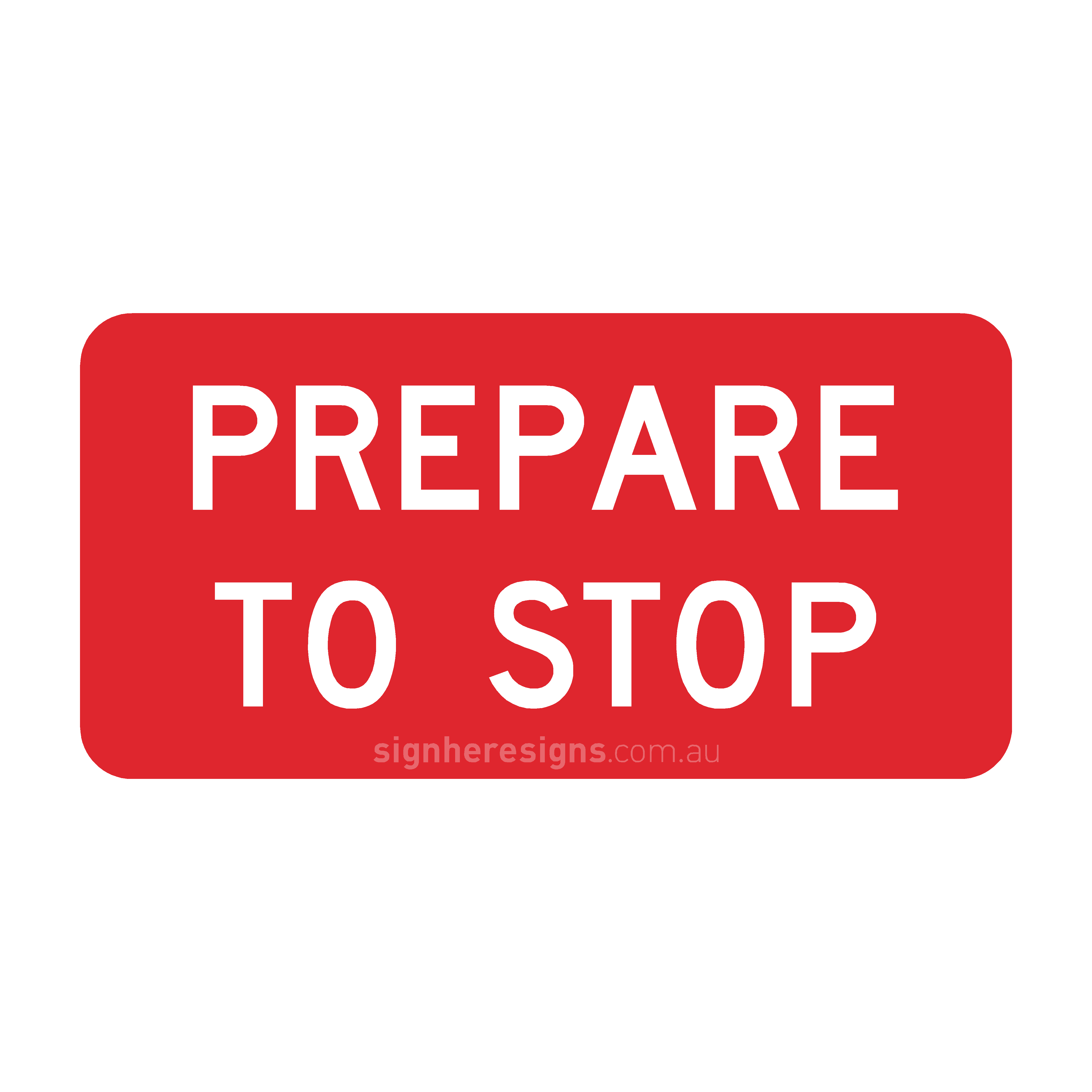 W8-27 Prepare To Stop Sign | Buy Online | Sign Here Signs