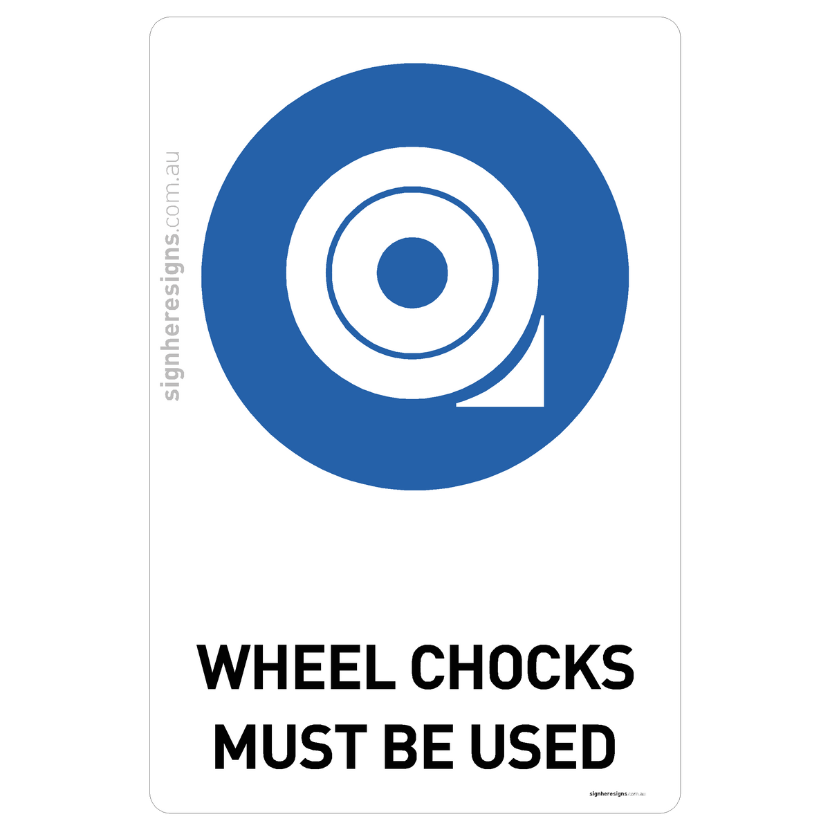 Wheel Chocks Must Be Used Sign - Mandatory Safety Sign – Sign Here Signs
