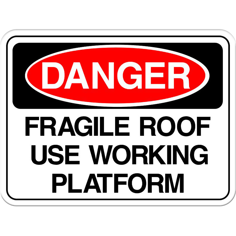 Danger: Fragile Roof - Use Working Platform