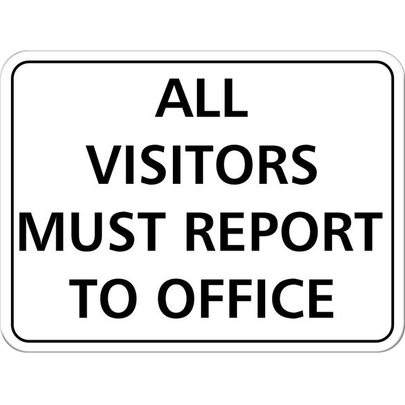 "All Visitors Must Report to Office" Sign