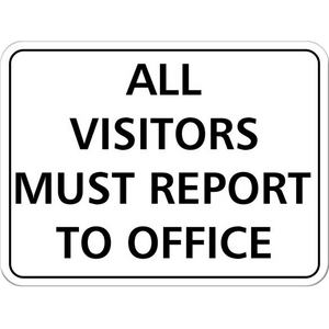 "All Visitors Must Report to Office" Sign