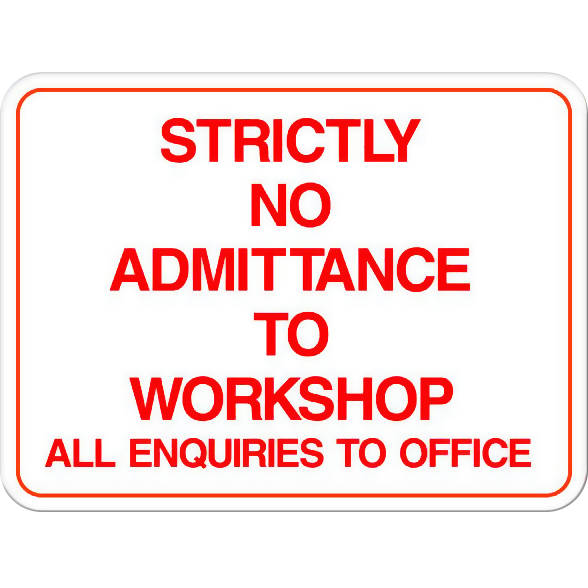 Strictly No Admittance to Workshop - All Enquiries to Office