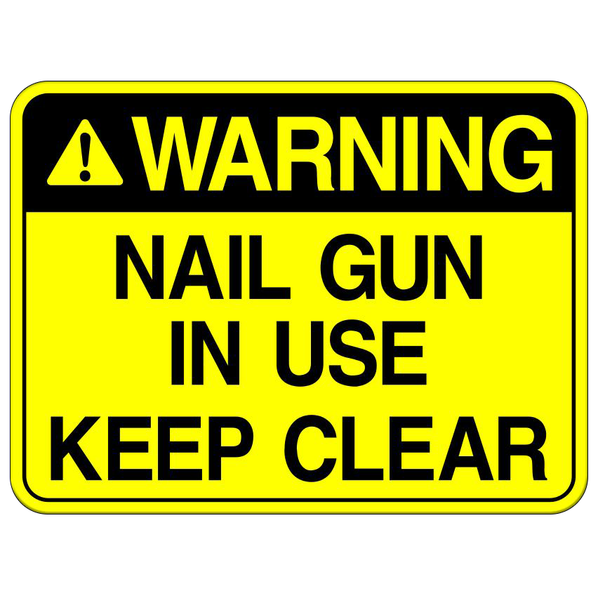 Nail Gun In Use - Keep Clear
